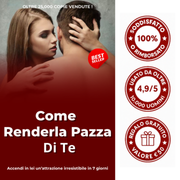 Come Renderla Pazza Di Te