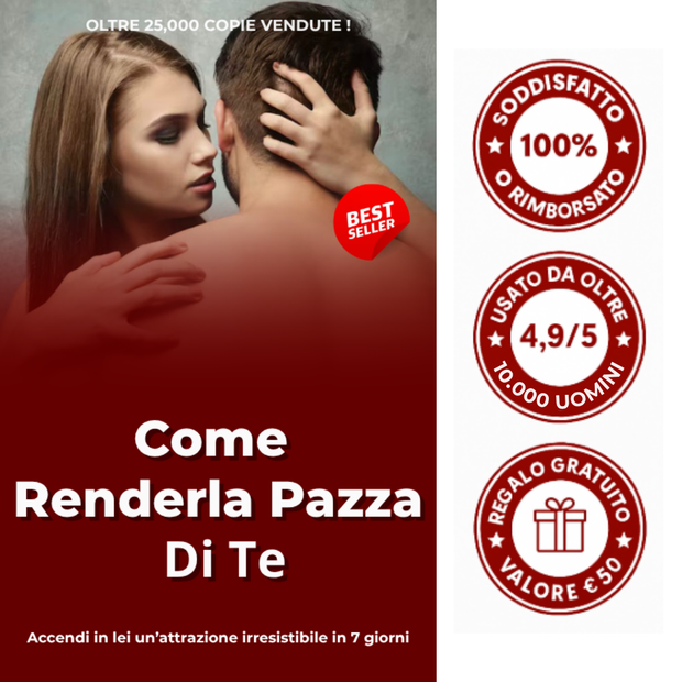 Come Renderla Pazza Di Te