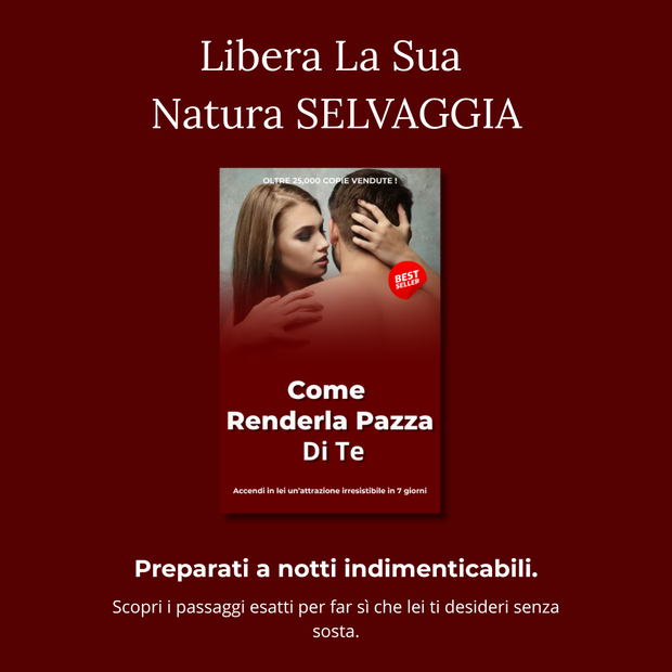 Come Renderla Pazza Di Te